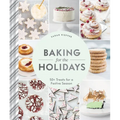 Baking for the Holidays: 50+ Treats for a Festive Season - Hardcover