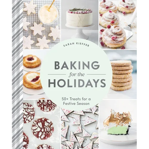 Baking for the Holidays: 50+ Treats for a Festive Season - Hardcover